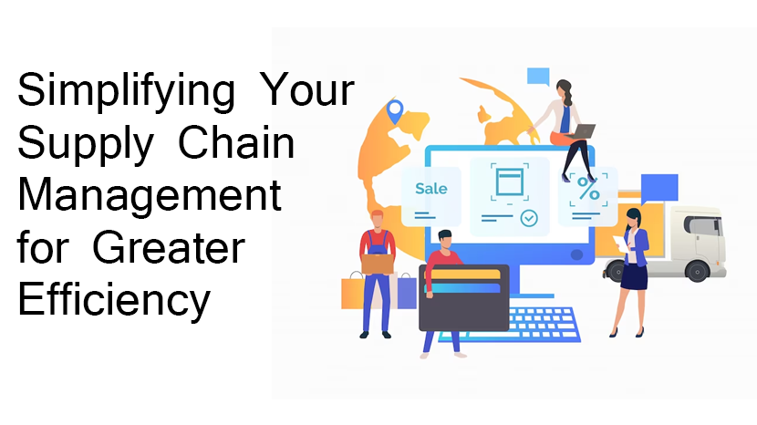 Simplifying Your Supply Chain Management for Greater Efficiency