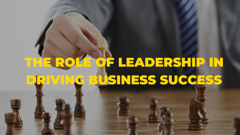 The Role of Leadership in Business Success