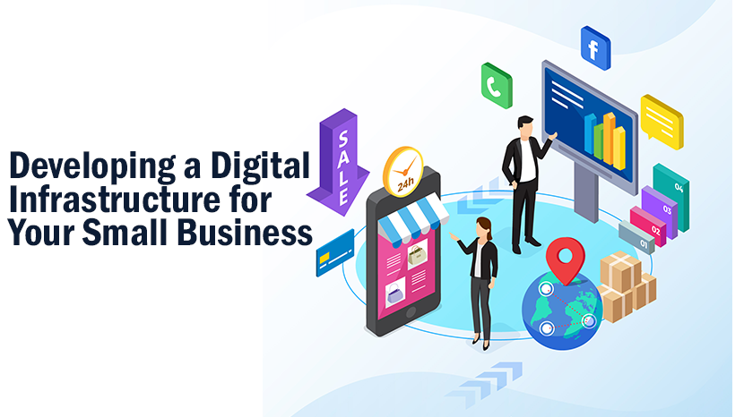 Empowering Your Small Business: Developing a Digital Infrastructure for Success