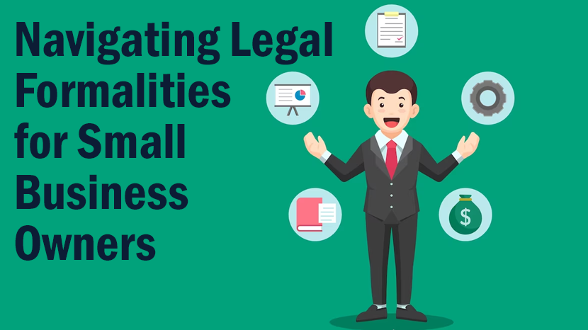Unraveling Legal Formalities: A Guide for Small Business Owners